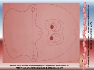 Professora:SimoneHelenDrumond-simone_drumond@hotmail.com
(92)8813-9525/8808-2372
Encontre outras atividades na integra na pesquisa Google Simone Helen Drumond ou
http://simonehelendrumond.blogspot.com
 