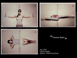 http://adsoftheworld.com/media/print/adidas_crunch
            “ Forever Sport
                              ”

Ano: 2007
Cliente: Adidas
Agência: TBWA Hong Kong
 