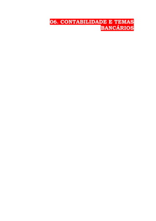 06. CONTABILIDADE E TEMAS
BANCÁRIOS
 