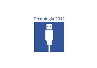 Tecnología 2011 
 