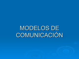 MODELOS DE COMUNICACIÓN 