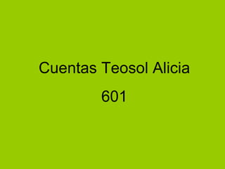 Cuentas Teosol Alicia 601 