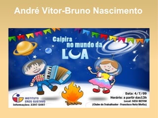 André Vitor-Bruno Nascimento
 