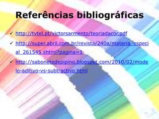 Referências bibliográficashttp://tvtel.pt/victorsarmento/teoriadacor.pdf