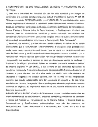 II. CONTRADICCION DE LOS FUNDAMENTOS DE HECHO Y ARGUMENTOS DE LA 
DEFENSA.- 
1) Que, en la actualidad los subsidios por lu...