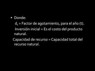 Agotamiento por costo. Agotamiento  por porcentaje.Los cálculos de la concesión  por agotamiento son diferentes a los elaborados en la depreciación de activos, pues estos no son renovables.