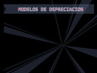 MODELOS DE DEPRECIACION 