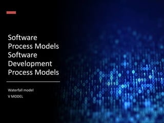 Software
Process Models
Software
Development
Process Models
Waterfall model
V MODEL
 