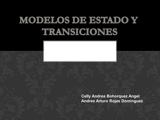 Celly Andrea Bohorquez Angel
Andres Arturo Rojas Dominguez
 
