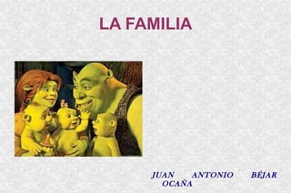 LA FAMILIA ,[object Object]