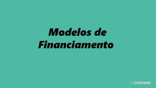 Modelos de
Financiamento
 