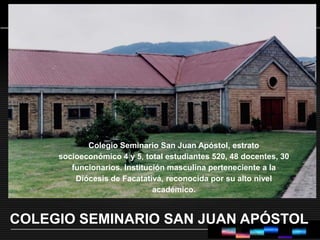 www.themegallery.comColegio Seminario San Juan Apóstol, estrato socioeconómico 4 y 5, total estudiantes 520, 48 docentes, 30 funcionarios. Institución masculina perteneciente a la Diócesis de Facatativá, reconocida por su alto nivel académico.COLEGIO SEMINARIO SAN JUAN APÓSTOL