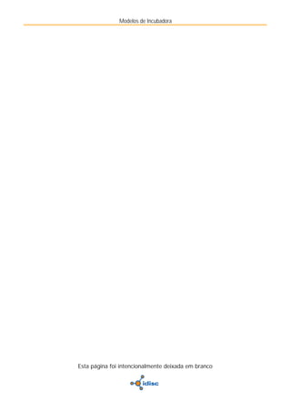 Modelos de Incubadora
Esta página foi intencionalmente deixada em branco
 