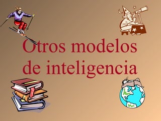 Otros modelos de inteligencia 