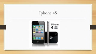 Iphone 4S
 