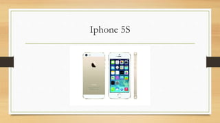 Iphone 5S
 