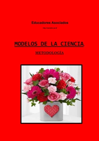 MODELOS DE LA CIENCIA,
METODOLOGÍA
Educadores Asociados
http://ramiolra.es.tl/
 
