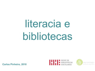 literacia da informaçãoe bibliotecas  Carlos Pinheiro, 2010 