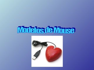 Modelos de mouse