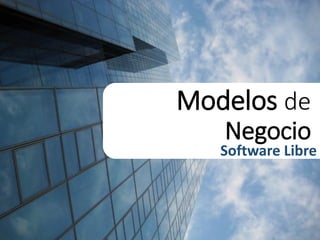 Modelos de
Negocio

Software Libre

 