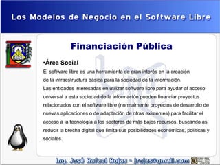 Financiación Pública
•Área Social
El software libre es una herramienta de gran interés en la creación
de la infraestructur...