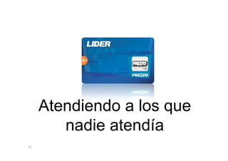 Atendiendo a los que
        nadie atendía
22
 