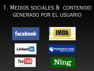 1. Medios sociales & contenido
    generado por el usuario
 