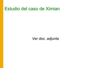 Estudio del caso de Ximian
Ver doc. adjunta
 