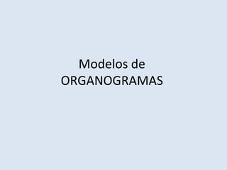 Modelos de  ORGANOGRAMAS  