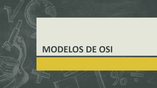MODELOS DE OSI
 
