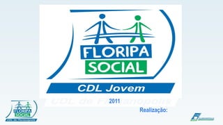 !




    2011
           Realização:
 
