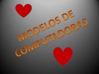 MODELOS DE COMPUTADORAS 