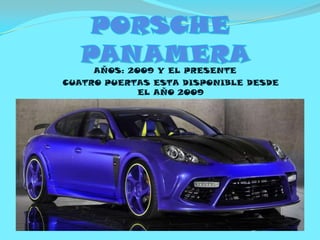 AÑOS: 2009 Y EL PRESENTE
CUATRO PUERTAS ESTA DISPONIBLE DESDE
EL AÑO 2009
 