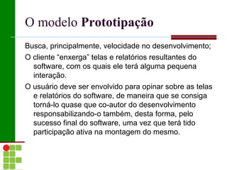 Isso torna difícil responder a requisitos do usuário que mudam; 