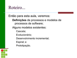 Percebemos também que Sommerville subdivide em quatro atividades básicas: Especificação; 