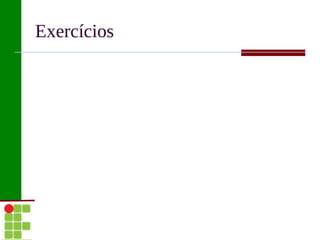 Exercícios
 