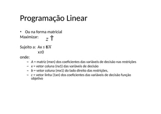 Matriz Programacao Modelos de Programação Linear - PESQUISA OPERACIONAL | PPTX