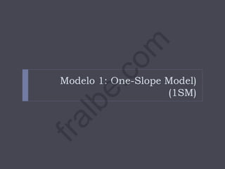 Modelo 1: One-Slope Model)
(1SM)
fralbe.com
 