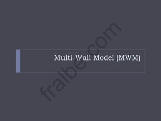 Multi-Wall Model (MWM)
fralbe.com
 
