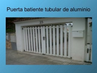 Puerta batiente tubular de aluminio
 