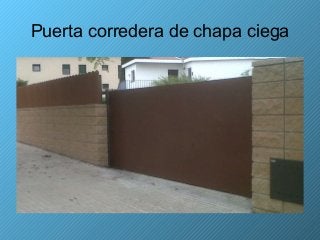 Puerta corredera de chapa ciega
 