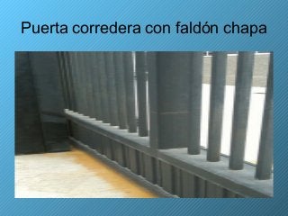 Puerta corredera con faldón chapa
 
