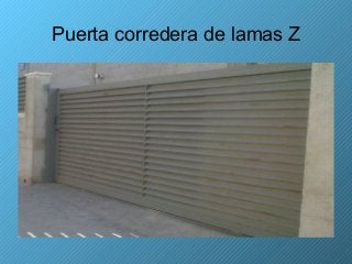 Puerta corredera de lamas Z
 