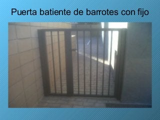 Puerta batiente de barrotes con fijo
 