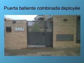 Puerta batiente combinada deployée
 