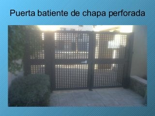 Puerta batiente de chapa perforada
 