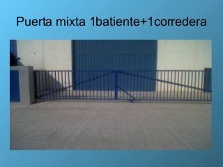 Puerta mixta 1batiente+1corredera
 