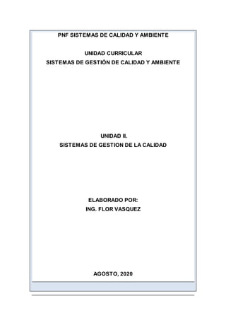 PNF SISTEMAS DE CALIDAD Y AMBIENTE
UNIDAD CURRICULAR
SISTEMAS DE GESTIÓN DE CALIDAD Y AMBIENTE
UNIDAD II.
SISTEMAS DE GEST...