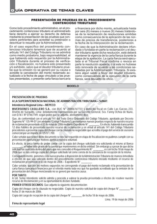 C
O
N
T
A
D
O
R
E
S
&
E
M
P
R
E
S
A
S
G UÍA OPERATIVA DE TEMAS CLAVES
40
PRESENTACIÓN DE PRUEBAS EN EL PROCEDIMIENTO
CONTENCIOSO TRIBUTARIO
MODELO
Como todo procedimiento administrativo, en el pro-
cedimiento contencioso tributario el administrado
tiene derecho a ejercer su derecho de defensa
mediante la presentación de las pruebas que con-
sidere pertinentes para acreditar su pretensión o
desvirtuar lo resuelto por la Administración.
En el caso específico del procedimiento con-
tencioso tributario tenemos que de acuerdo al
artículo 141 del Código Tributario no se admitirá
como medio probatorio, bajo responsabilidad, el
que habiendo sido requerido por la Administra-
ción Tributaria durante el proceso de verifica-
ción o fiscalización, no hubiera sido presentado
y/o exhibido, salvo que el deudor tributario prue-
be que la omisión no se generó por su causa o
acredite la cancelación del monto reclamado ac-
tualizado a la fecha de pago vinculado a las prue-
bas presentadas, o presente carta fianza bancaria
o financiera por dicho monto, actualizada hasta
por seis (6) meses o nueve (9) meses tratándo-
se de la reclamación de resoluciones emitidas
como consecuencia de la aplicación de las nor-
mas de precios de transferencia, posteriores a
la fecha de la interposición de la reclamación.
En caso de que la Administración declare infun-
dada o fundada en parte la reclamación y el deu-
dor tributario apele dicha resolución, este deberá
mantener la vigencia de la carta fianza durante la
etapa de la apelación. La carta fianza será ejecu-
tada si el Tribunal Fiscal confirma o revoca en
parte la resolución apelada, o si esta no hubiese
sido renovada de acuerdo a las condiciones se-
ñaladas por la Administración Tributaria. Si exis-
tiera algún saldo a favor del deudor tributario,
como consecuencia de la ejecución de la carta
fianza, será devuelto de oficio.
PRESENTACIÓN DE PRUEBAS
A LA SUPERINTENDENCIA NACIONAL DE ADMINISTRACIÓN TRIBUTARIA – SUNAT:
Intendencia Regional Lima – MEPECO
INVERSIONES CASILLERO S.A., con RUC N° 20006767733 y domicilio fiscal en Calle Las Garzas 233,
Distrito de Surquillo, Lima; debidamente representada por su Gerente General, Sra. Fanny Ochoa de Nuno,
con D.N.I. Nº 07467749, según poder que se adjunta, atentamente dice:
Que, de conformidad con el artículo 141 del Texto Único Ordenado del Código Tributario, aprobado por Decreto
Supremo N° 135-99-EF (en adelante “Código Tributario”), presentamos nuevas pruebas respecto de nuestro recurso
de reclamación presentado el 03 de mayo de 2006 mediante Expediente N° ________. En efecto, habiendo transcurrido
12 días hábiles de presentado nuestro recurso de reclamación y en virtud al artículo 141 del Código Tributario
procedemos a presentar copia del cheque con la cláusula no negociable que acredita el pago del servicio de asesoría
comercial por un importe de US $ 1,700.
Cabe señalar que si bien dicho documento se nos fue requerido en etapa de fiscalización no pudimos cumplir con su
presentación oportuna por motivos ajenos a nuestra voluntad.
En efecto, la única forma de poder contar con la copia del cheque solicitado era solicitando el mismo al Banco
________, al haber sido girado de la cuenta que mantenemos en dicha entidad. Sin embargo y a pesar de que dicha
solicitud fue realizada dentro del plazo que nos concedió el Requerimiento N° ________ es con fecha 18 de mayo de
2006 que se nos entrega copia del cheque solicitado tal como consta de la constancia de recepción de la misma.
Consiguientemente, ponemos esta nueva prueba a disposición de laAdministración Tributaria de manera inmediata
a efectos de que sea valorado dentro del procedimiento contencioso tributario iniciado mediante el recurso de
reclamación presentado el 03 de mayo de 2006 – Expediente N° ________.
Cabe señalar, que por los motivos expuestos no corresponde el pago del monto reclamado ni la presentación de
carta fianza bancaria o financiera por el referido monto toda vez que ha quedado acreditado que la omisión de la
presentación del cheque mencionado no se generó por nuestra causa.
POR TANTO:
A Ud. Señor Intendente solicito admita y proceda a valorar la prueba presentada a efectos de resolver nuestro
recurso de Reclamación y en su oportunidad lo declare fundado.
PRIMER OTROSÍ DECIMOS: Que adjunto la siguiente documentación:
Copia del cheque con la cláusula no negociable. Copia de nuestra solicitud de copia del cheque N°________ de
fecha 31 de marzo de 2006.
Copia del cargo de recepción de la copia del cheque N°________ de fecha 18 de mayo de 2006.
Lima, 19 de mayo de 2006
Firma de representante legal
 