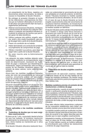 C
O
N
T
A
D
O
R
E
S
&
E
M
P
R
E
S
A
S
G UÍA OPERATIVA DE TEMAS CLAVES
60
y/o presentación de los libros, registros y/o
documentos antes mencionados, se deba a
causas no imputables al deudor tributario.
f) No entregar al acreedor tributario el monto
de las retenciones o percepciones de tribu-
tos que se hubieren efectuado al vencimien-
to del plazo que para hacerlo fijen las leyes y
reglamentos pertinentes.
g) Obtener exoneraciones tributarias, reintegros
o devoluciones de tributos de cualquier natu-
raleza o cualquier otro beneficio tributario si-
mulando la existencia de hechos que permi-
tan gozar de tales beneficios.
h) Utilizar cualquier otro artificio, engaño, astu-
cia, ardid u otro medio fraudulento, para de-
jar de pagar todo o parte de la deuda tributaria.
i) Pasar a la condición de no habido.
j) Haber demostrado una conducta de constante
incumplimiento de compromisos de pago.
k) Ofertar o transferir sus activos, para dejar de
pagar todo o parte de la deuda tributaria.
l) No estar inscrito ante la Administración
Tributaria.
Las adopción de estas medidas deberán estar
sustentadas mediante la correspondiente reso-
lución de determinación, resolución de multa,
orden de pago o resolución que desestima una
reclamación, según corresponda; salvo en el su-
puesto de las medidas cautelares previa a la
emisión de estos valores, como veremos más
adelante.
Ahora bien, las medidas cautelares trabadas
antes del inicio del procedimiento de cobranza
coactiva, únicamente podrán ser ejecutadas
luego de iniciado dicho procedimiento y vencido
el plazo de 7 días hábiles de notificada la reso-
lución de ejecución coactiva.
Situación especial se produce en el caso en que
los bienes embargados fueran perecederos y el
deudor tributario, expresamente requerido por la
Sunat, no los sustituye por otros de igual valor u
otorgue carta fianza bancaria o financiera en el
plazo que la Administración Tributaria le hubiese
señalado, dado que esta podrá rematarlos antes
del inicio del procedimiento de cobranza coacti-
va. El monto obtenido en dicho remate deberá
ser depositado en una institución bancaria para
garantizar el pago de la deuda dentro del proce-
dimiento de cobranza coactiva.
Plazos aplicables a las medidas cautelares
previas
i) Tratándose de deudas que no sean exigi-
bles coactivamente:
El plazo es de 1 año, computado desde la fecha
en que fue trabada. Si existiera resolución
desestimando la reclamación del deudor tribu-
tario, dicha medida se mantendrá por 2 años
adicionales.
Si el deudor tributario obtuviera resolución favo-
rable con anterioridad al vencimiento de los pla-
zos señalados en el párrafo anterior, la Adminis-
tración Tributaria levantará la medida cautelar,
devolviendo los bienes afectados, de ser el caso.
En el caso de que la deuda tributaria se torne
exigible coactivamente antes del vencimiento de
los plazos máximos señalados, se iniciará el pro-
cedimiento de cobranza coactiva convirtiéndose
la medida cautelar en definitiva.
El deudor tributario podrá solicitar el levantamiento
de la medida si otorga carta fianza bancaria o
financiera que cubra el monto por el cual se tra-
bó la medida, por un periodo de 12 meses, de-
biendo renovarse sucesivamente por dos perio-
dos de 12 meses dentro del plazo que señale la
Administración Tributaria.
La carta fianza será ejecutada en el procedimiento
de cobranza coactiva que inicie laAdministración
Tributaria, o cuando el deudor tributario no cum-
pla con renovarla dentro del plazo señalado en el
párrafo anterior. En este último caso, el producto
de la ejecución será depositado en una institu-
ción bancaria para garantizar el pago de la deu-
da dentro del procedimiento de cobranza coactiva.
Excepcionalmente, la Administración Tributaria
levantará la medida si el deudor tributario pre-
senta alguna otra garantía que, a criterio de la
Administración, sea suficiente para garantizar el
monto por el cual se trabó la medida.
ii) Tratándose de deudas exigibles coactiva-
mente:
La resolución de ejecución coactiva, deberá
notificarse dentro de los 45 días hábiles de tra-
badas las medidas cautelares. De mediar causa
justificada este término podrá prorrogarse por 20
días hábiles más.
Medidas cautelares previas a la emisión de las
resoluciones u órdenes de pago
Excepcionalmente, cuando el proceso de fiscali-
zación o verificación amerite la adopción de me-
didas cautelares, laAdministración Tributaria, bajo
responsabilidad, trabará las medidas necesarias
para garantizar la deuda tributaria, aun cuando no
hubiese emitido la resolución de determinación,
resolución de multa u orden de pago de la deuda
tributaria.
Para tales efectos debe presentarse cualquiera
de los supuestos establecidos para trabar una
medida cautelar previa descritos anteriormente.
La medida cautelar podrá ser sustituida si el deu-
dor tributario otorga carta fianza bancaria o finan-
ciera de acuerdo a las reglas descritas para las
deudas que no sean exigibles coactivamente.
Adoptada la medida, la Administración Tributaria
tiene un plazo de 30 días hábiles, prorrogables
por 15 días hábiles cuando se hubiera realizado
la inmovilización para notificar las resoluciones
u órdenes de pago respectivas.
 